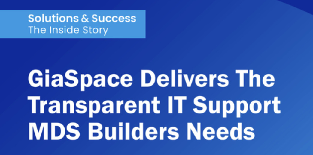 GiaSpace Delivers The Transparent IT Support To MDS Builders