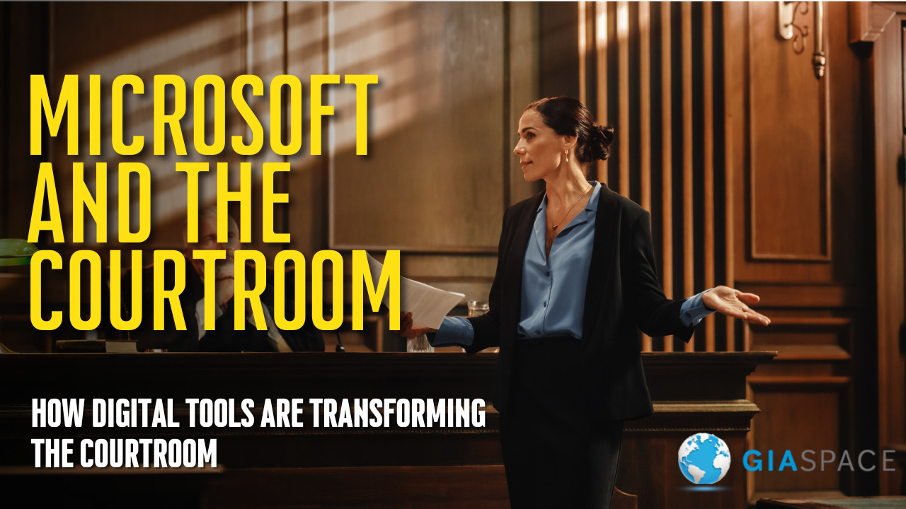 Microsoft and the Courtroom: How Digital Tools Are Transforming the Courtroom