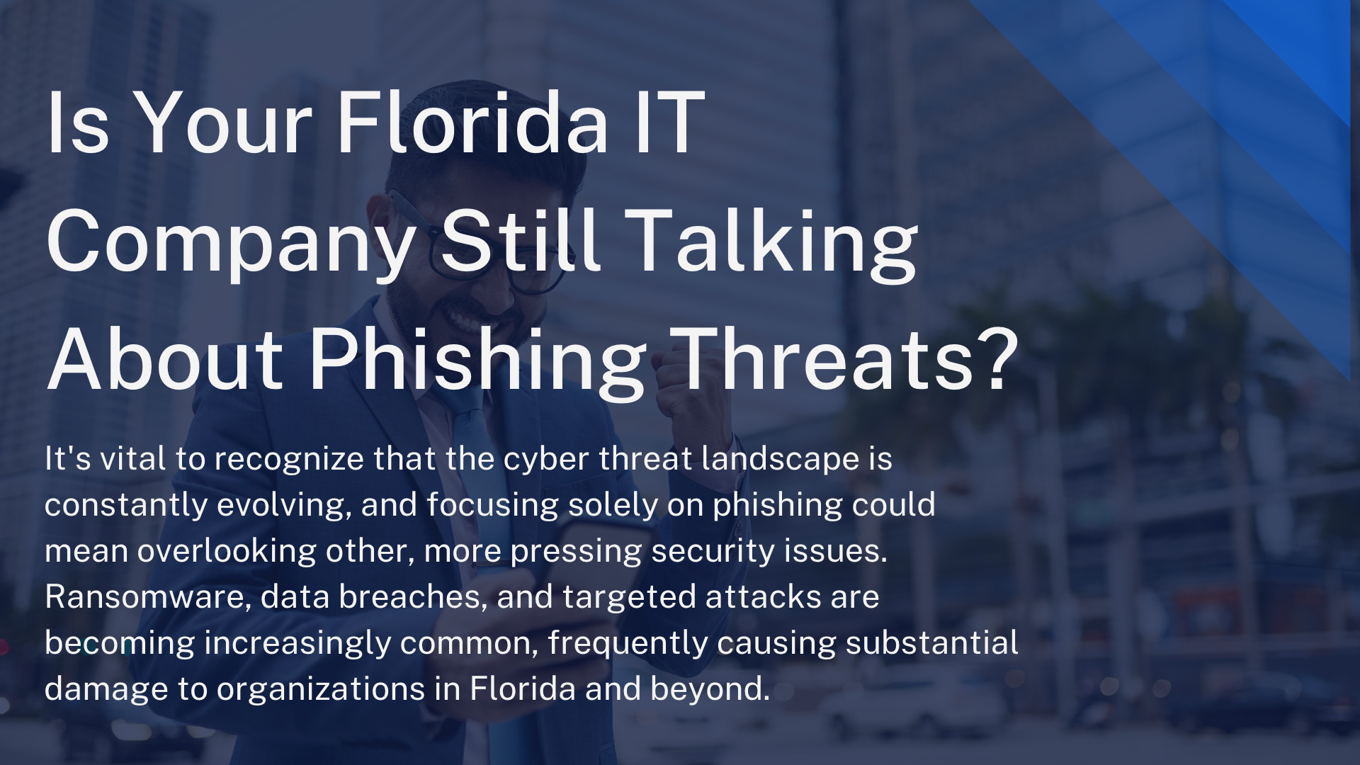 Is Your Florida IT Company Still Talking About Phishing Threats?