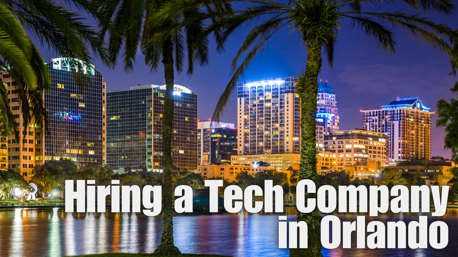 Hiring a Tech Company in Orlando