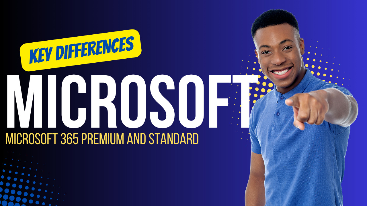 The Difference Between Microsoft 365 Premium and Standard