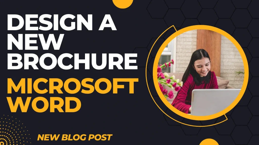 Promo banner for a blog post about designing a new brochure in Microsoft Word, showing a girl smiling at a laptop inside a yellow circular frame.